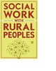 Social Work With Rural Peoples by Ken Collier