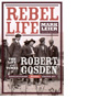 Rebel Life by Mark Leier