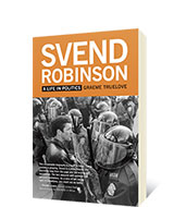 Svend Robinson: A Life in Politics by Graeme Truelove