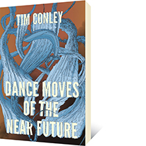 Dance Moves of the Near Future by Tim Conley