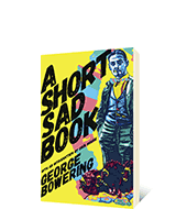 A Short Sad Book by George Bowering