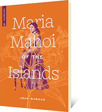 Maria Mahoi of the Islands by Jean Barman