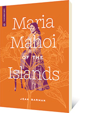 Maria Mahoi of the Islands by Jean Barman