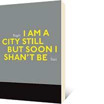I Am a City Still But Soon I Shan't Be by Roger Farr
