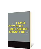 I Am a City Still But Soon I Shan't Be by Roger Farr