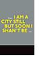 I Am a City Still But Soon I Shan't Be by Roger Farr