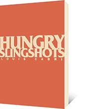 Hungry Slingshots by Louis Cabri