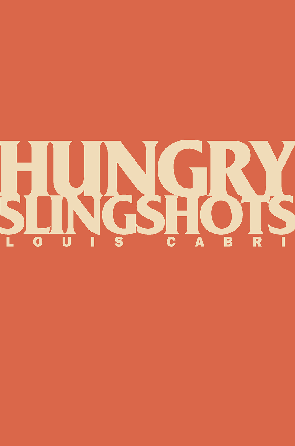 Hungry Slingshots by Louis Cabri