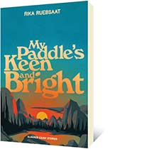 My Paddle's Keen and Bright by Rika Ruebsaat