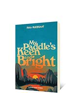 My Paddle's Keen and Bright by Rika Ruebsaat