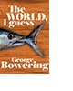 The World, I Guess by George Bowering