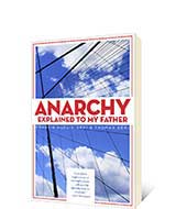 Anarchy Explained to My Father by Francis Dupuis-Deri